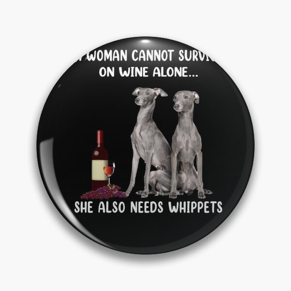 Artikelvorschau, Eine Frau kann nicht alleine überleben, sie braucht auch einen Whippet-Hund entworfen und verkauft von Unique-Tees.