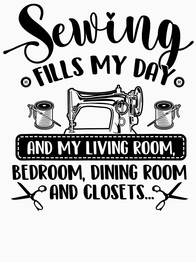 Sewing Fills My Day Funny Quilter Sewer Essential T-Shirt for