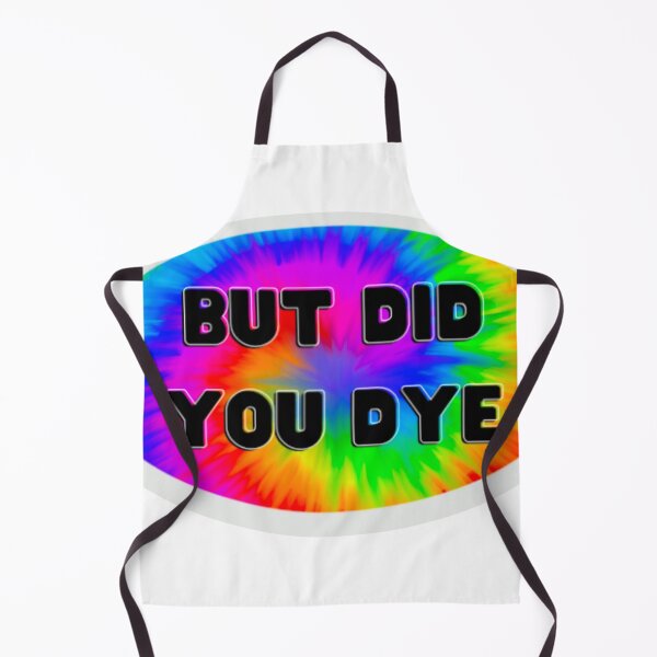 Item preview, But Did You Dye? designed and sold by Wokinprogress.