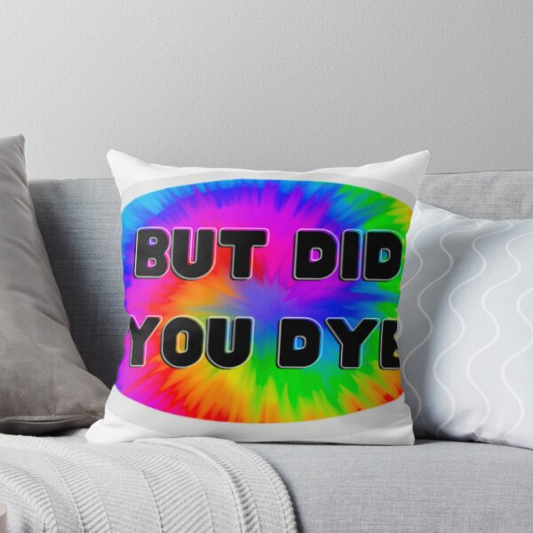 Item preview, But Did You Dye? designed and sold by Wokinprogress.
