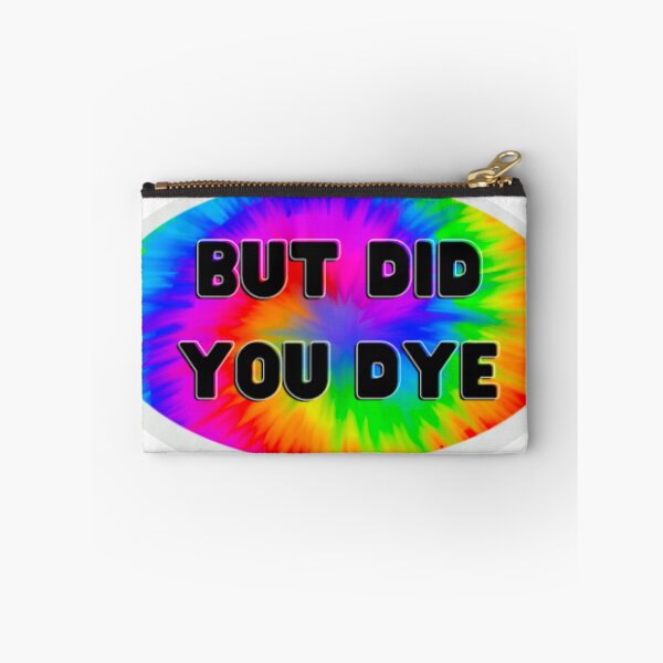 Item preview, But Did You Dye? designed and sold by Wokinprogress.