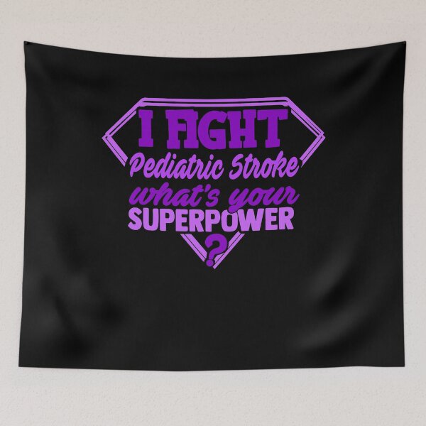 Item preview, I Fight Pediatric Stroke What's Your Superpower designed and sold by Kohend.