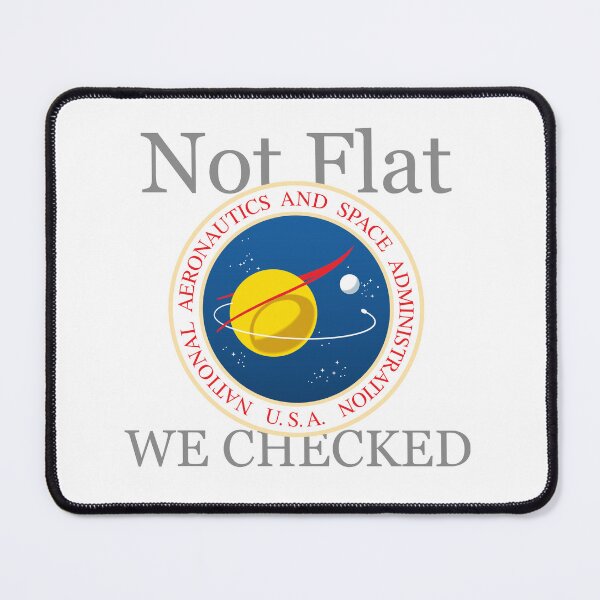 Item preview, Not Flat We Checked NASA designed and sold by Sarcasmagic.