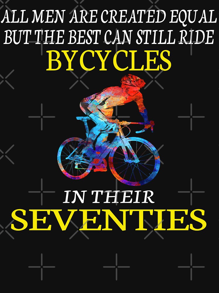 "All Men are Created Equal But The Best Can Still Ride Bicycles in