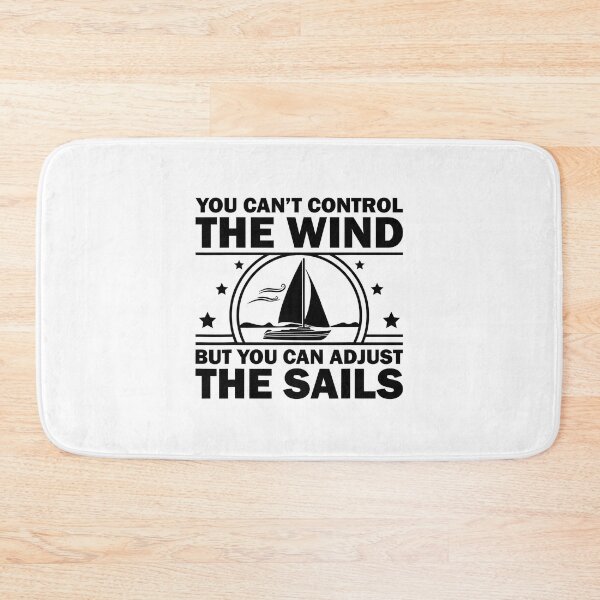Item preview, You Can't Control The Wind But You Can Adjust The Sails designed and sold by ujgbnx.