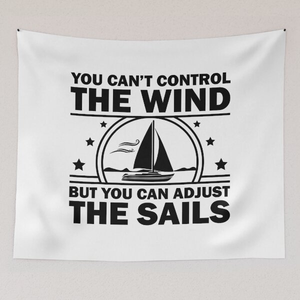 Item preview, You Can't Control The Wind But You Can Adjust The Sails designed and sold by ujgbnx.