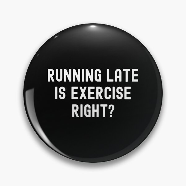 Item preview, Running Late Is Exercise Right Sticker designed and sold by heajosephgi3.