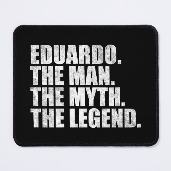Item preview, Eduardo Name Eduardo The Man The Myth The legend designed and sold by Teelogic.