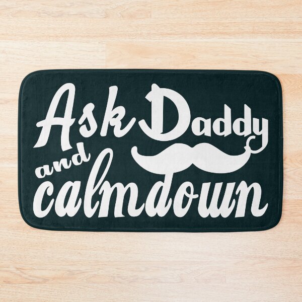 Item preview, Ask Daddy And Calmdown | Father’s Day designed and sold by DNC1134.