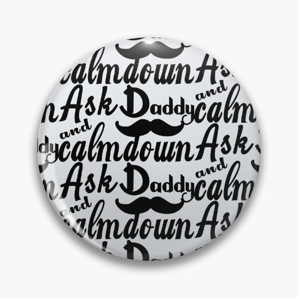 Item preview, Ask Daddy And Calmdown | Father’s Day designed and sold by DNC1134.