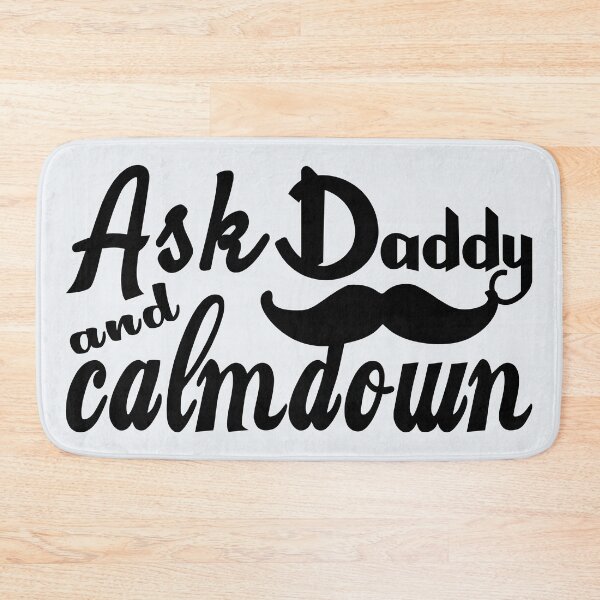 Item preview, Ask Daddy And Calmdown | Father’s Day designed and sold by DNC1134.