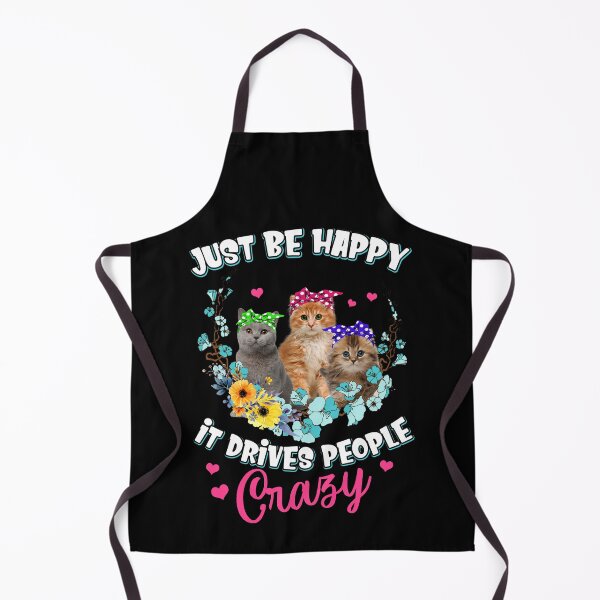 Item preview, Just Be Happy It Drives People Crazy Funny Cat designed and sold by JuxNdx.