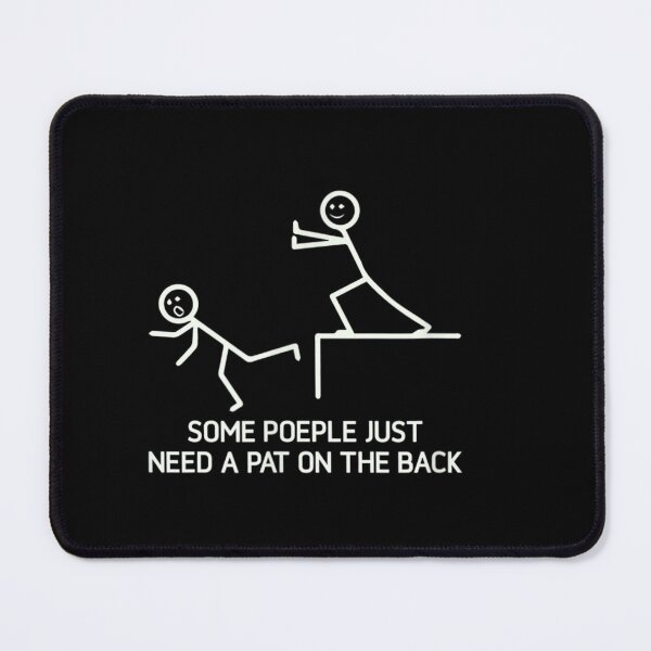 Item preview, Some People Just Need A Pat On The Back Adult Humor Sarcasm sarcastic funny designed and sold by Erik44a.