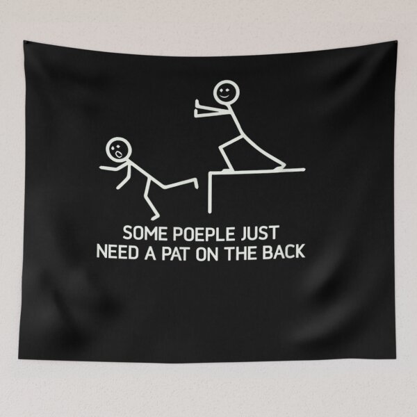 Item preview, Some People Just Need A Pat On The Back Adult Humor Sarcasm sarcastic funny designed and sold by Erik44a.