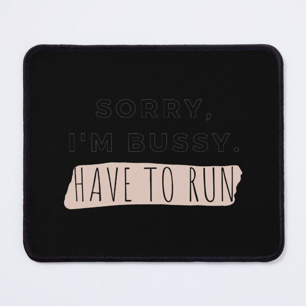 Item preview, Sorry I'm Bussy Have To Run Essential T-Shirt designed and sold by dianemiriami6.
