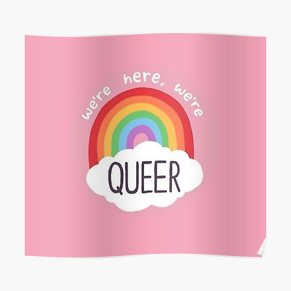 Pride Were Here Were Queer Poster For Sale By Margiejuarez Redbubble 7109