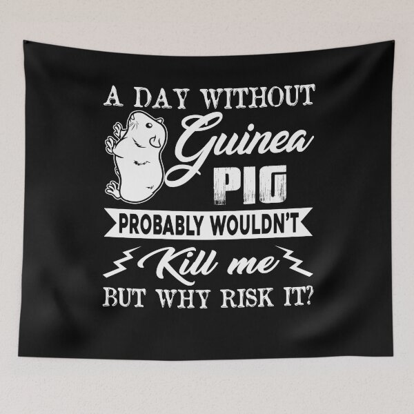 Item preview, A Day Without Guinea Pig Probably Wouldn't Kill Me designed and sold by UnknownArtistt.