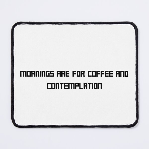 Item preview, Mornings Are For Coffee And Contemplation designed and sold by boomantique.