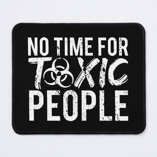 Item preview, No Time For Toxic People designed and sold by FNStuff.