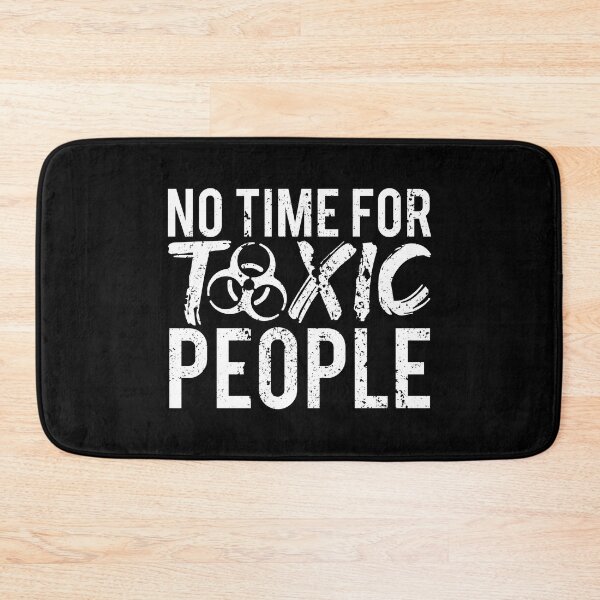 Item preview, No Time For Toxic People designed and sold by FNStuff.