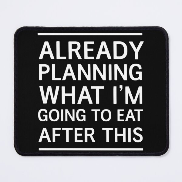 Item preview, Already Planning What I'm Going To Eat After This Essential T-Shirt designed and sold by contawana1s.