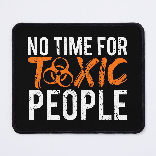 Item preview, No Time For Toxic People designed and sold by FNStuff.