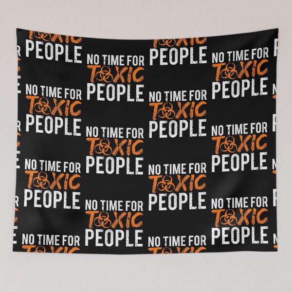 Item preview, No Time For Toxic People designed and sold by FNStuff.