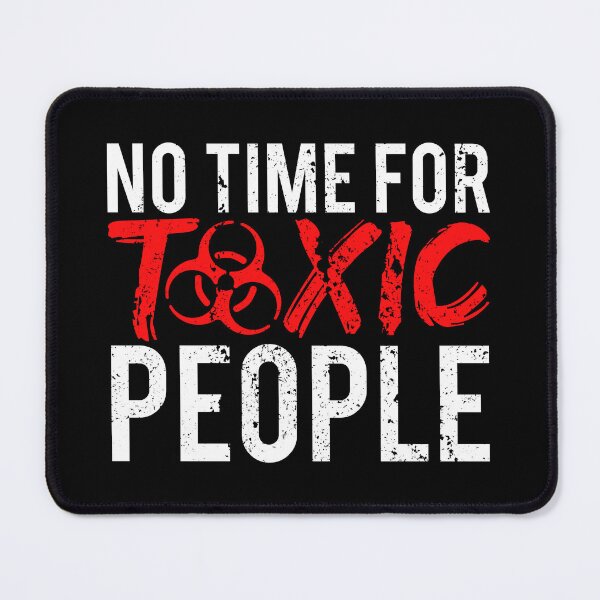 Item preview, No Time For Toxic People designed and sold by FNStuff.