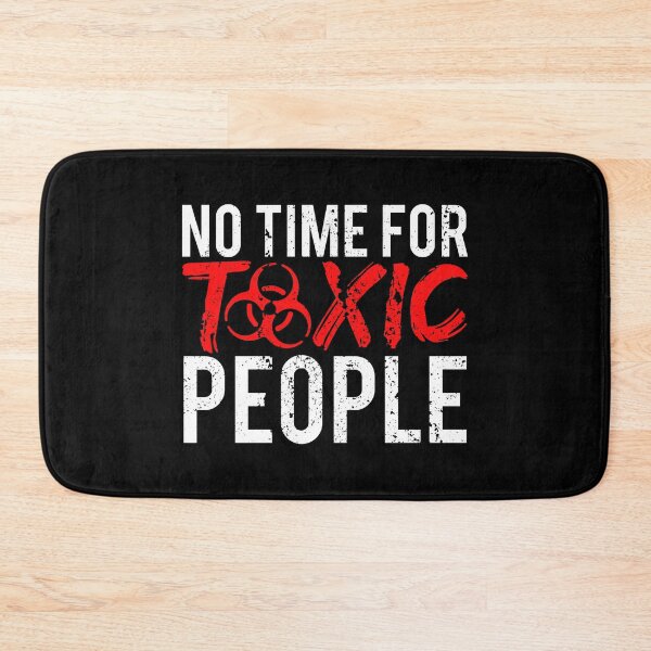 Item preview, No Time For Toxic People designed and sold by FNStuff.