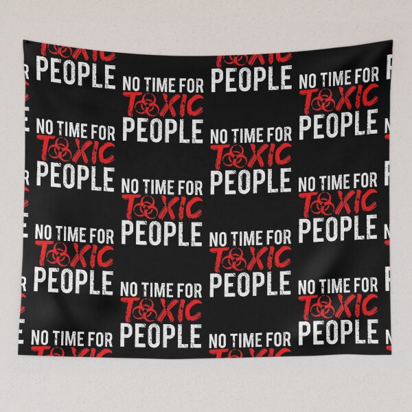 Item preview, No Time For Toxic People designed and sold by FNStuff.