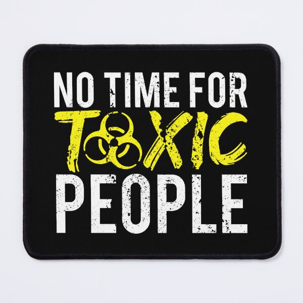 Item preview, No Time For Toxic People designed and sold by FNStuff.