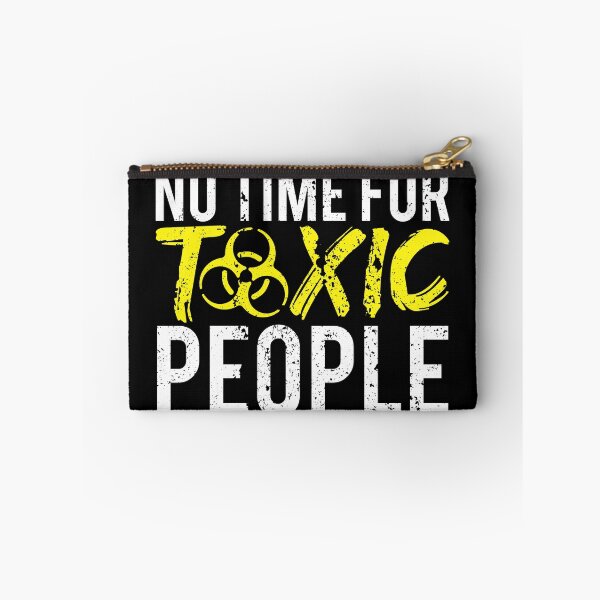 Item preview, No Time For Toxic People designed and sold by FNStuff.
