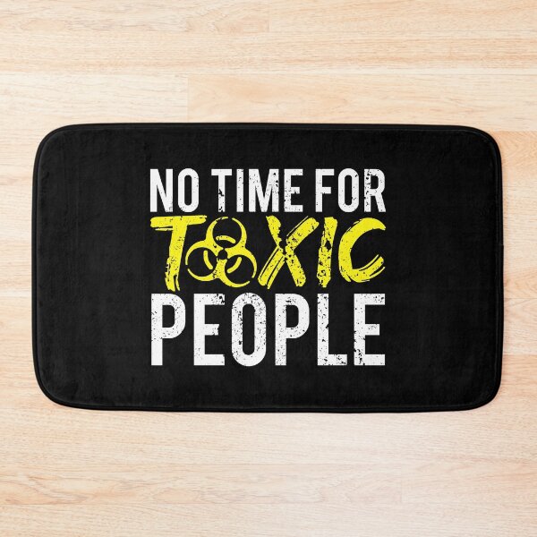 Item preview, No Time For Toxic People designed and sold by FNStuff.