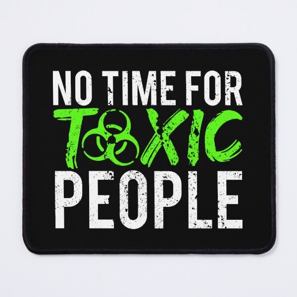 Item preview, No Time For Toxic People designed and sold by FNStuff.