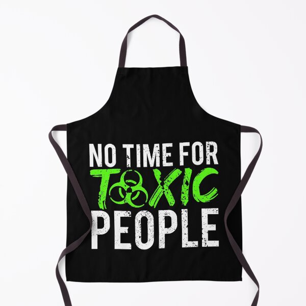 Item preview, No Time For Toxic People designed and sold by FNStuff.