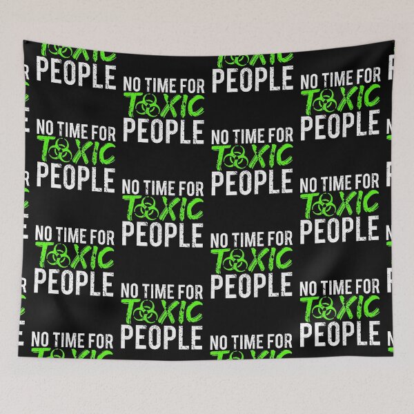 Item preview, No Time For Toxic People designed and sold by FNStuff.