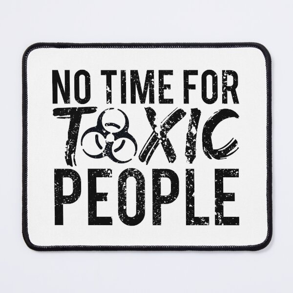 Item preview, No Time For Toxic People designed and sold by FNStuff.