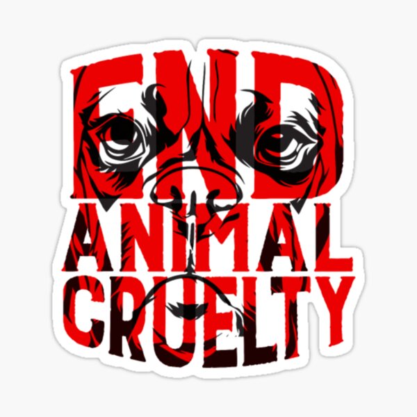 "End Animal Cruelty Animal Rights Activism Quote" Sticker for Sale by