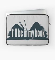 I'll Be In My Book Laptop Sleeve