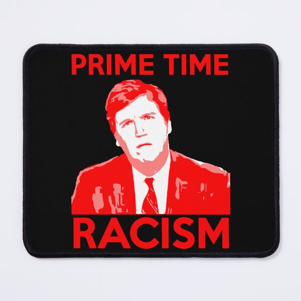 Item preview, Prime Time Racism featuring Tucker Carlson designed and sold by Signs for Dark Times.