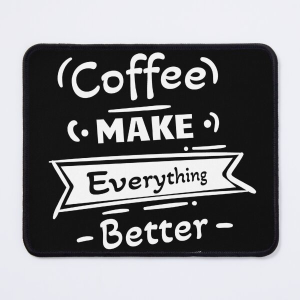 Item preview, Coffee make everything better designed and sold by I'm Redz.