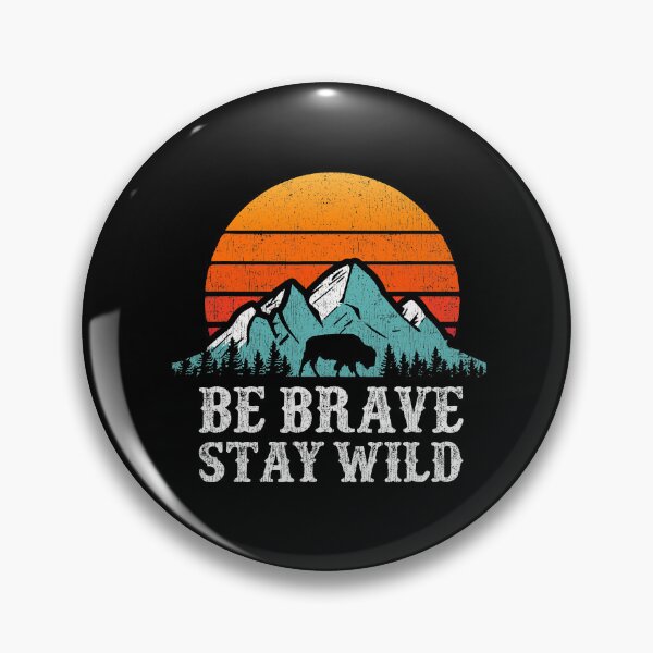 Item preview, Be Brave Stay Wild Outdoors Adventure Hiking designed and sold by BennetJaco.