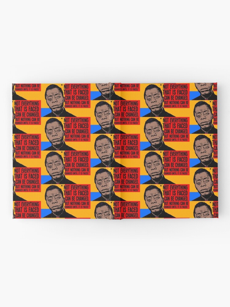 Alternate view of Not everything that is faced can be changed, but nothing can be changed until it is faced.. Hardcover Journal