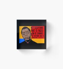 Not everything that is faced can be changed, but nothing can be changed until it is faced.. Acrylic Block