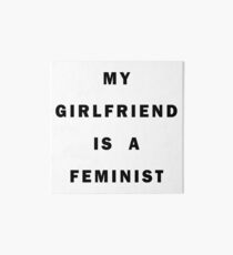 My girlfriend is a feminist Art Board