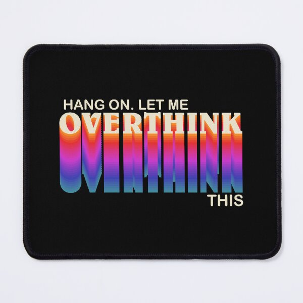 Item preview, Hang On. Let Me Overthink This. - Glitch Quotes designed and sold by Manday.