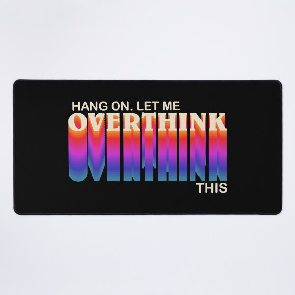 Item preview, Hang On. Let Me Overthink This. - Glitch Quotes designed and sold by Manday.
