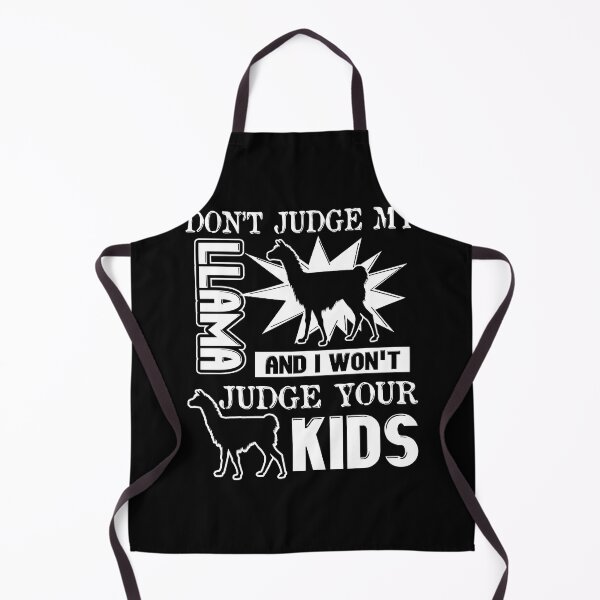 Item preview, Don't Judge My Llama And I Won't Judge Your Kids designed and sold by UnknownArtistt.