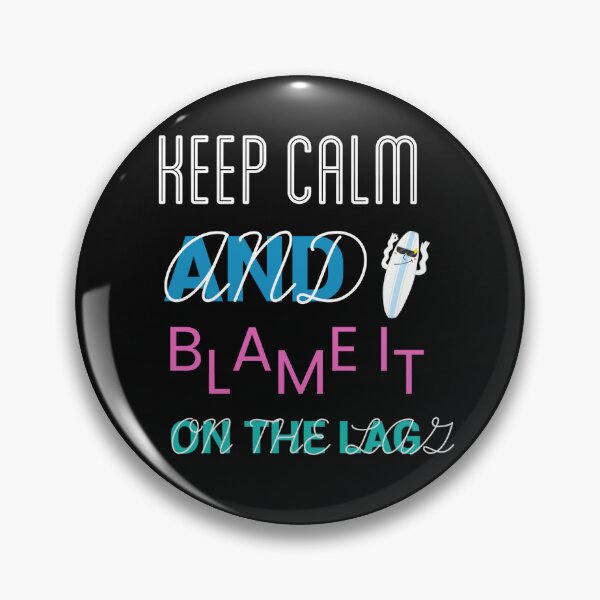 Item preview, Keep Calm And Blame It On The Lag designed and sold by ZubiyaArt.