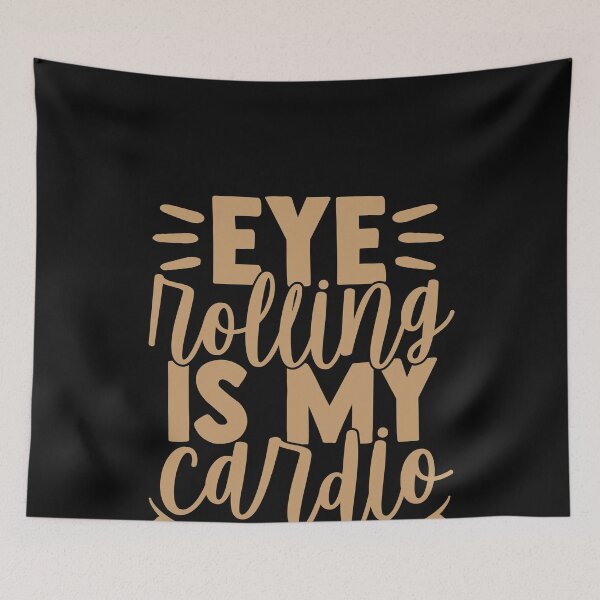 Item preview, Eye Rolling Is My Cardio, humor gift designed and sold by lapolonaise.